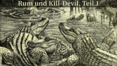 Titelbild - Rum und Kill-Devil, Teil 1.