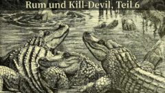 Titelbild - Rum und Kill-Devil, Teil 6.